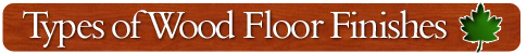 The Wood Ave ~ Types of Wood Floor Finishes